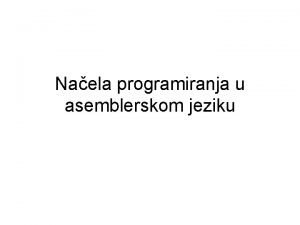 Naela programiranja u asemblerskom jeziku Svaki procesor ima