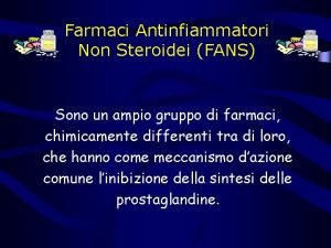 Farmaci Antinfiammatori Non Steroidei FANS Sono un ampio