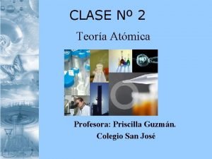 CLASE N 2 Teora Atmica Profesora Priscilla Guzmn