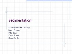 Sedimentation in downstream processing