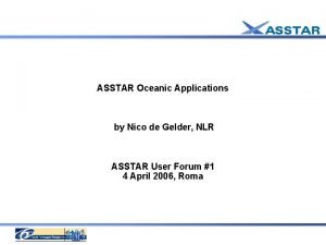 ASSTAR Oceanic Applications by Nico de Gelder NLR