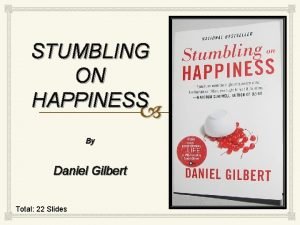 STUMBLING ON HAPPINESS By Daniel Gilbert Total 22