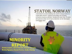 STATOIL NORWAY Committed to accommodating the worlds energy