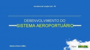 Secretaria de Aviao Civil PR DESENVOLVIMENTO DO SISTEMA