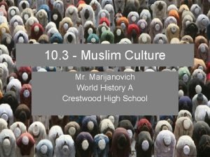 10 3 Muslim Culture Mr Marijanovich World History