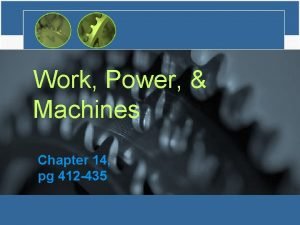 Work Power Machines Chapter 14 pg 412 435