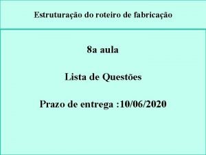 Estruturao do roteiro de fabricao 8 a aula