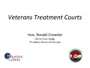 Veterans Treatment Courts Hon Ronald Crowder District Court