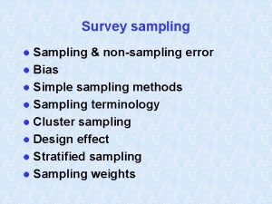 Survey sampling Sampling nonsampling error l Bias l