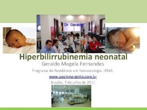 Dr Geraldo Hiperbilirrubinemia neonatal Geraldo Magela Fernandes Programa
