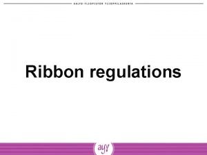 Ribbon regulations CURRENT REGULATIONS 1 Ylioppilaskunnan nauha Aaltoyliopiston