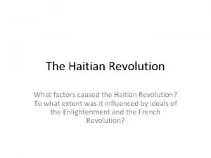 What factors caused the haitian revolution