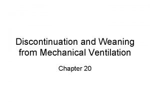 Discontinuation and Weaning from Mechanical Ventilation Chapter 20