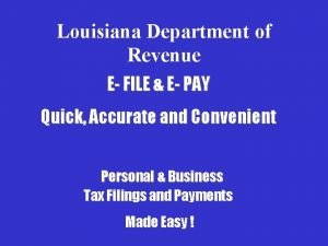 Louisiana Department of Revenue E FILE E PAY