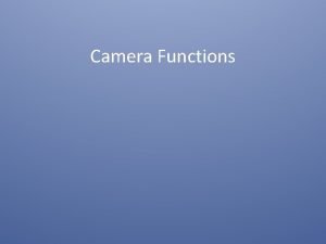 Camera Functions Camera Functions What are AV TV