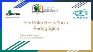 Portflio Residncia Pedaggica Bolsista Ingrid Pereira Preceptora Denise