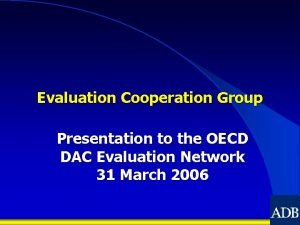 Evaluation cooperation group