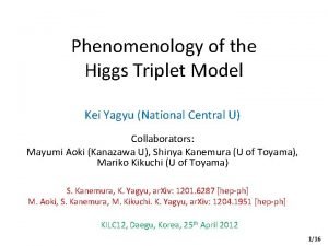 Phenomenology of the Higgs Triplet Model Kei Yagyu