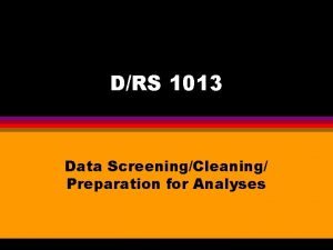 DRS 1013 Data ScreeningCleaning Preparation for Analyses Data