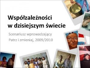 Wspzalenoci w dzisiejszym wiecie Scenariusz wprowadzajcy Patrz i