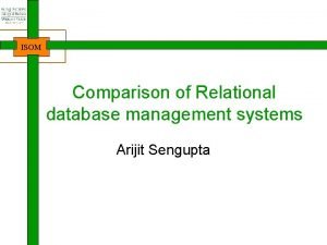 ISOM Comparison of Relational database management systems Arijit