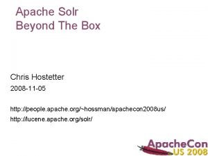 Apache Solr Beyond The Box Chris Hostetter 2008