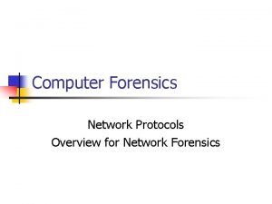 Computer Forensics Network Protocols Overview for Network Forensics