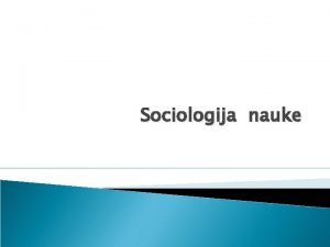 Sociologija nauke Predmet metod i jezik sociologije nauke