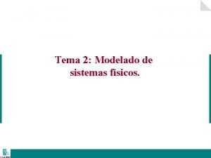 Tema 2 Modelado de sistemas fsicos 2 Indice