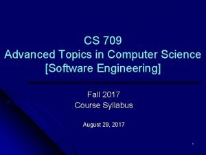 CS 709 Advanced Topics in Computer Science Software