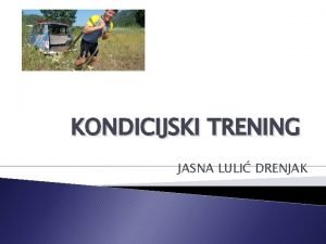 KONDICIJSKI TRENING JASNA LULI DRENJAK STRUKTURA I ZNAAJKE