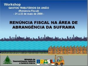 Workshop GASTOS TRIBUTRIOS DA UNIO Renncia Fiscal 21