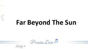 Far beyond the sun hymn