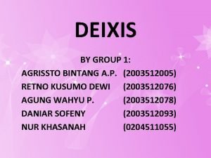 DEIXIS BY GROUP 1 AGRISSTO BINTANG A P