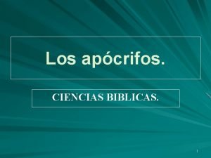 Los apcrifos CIENCIAS BIBLICAS 1 LOS APOCRIFOS La