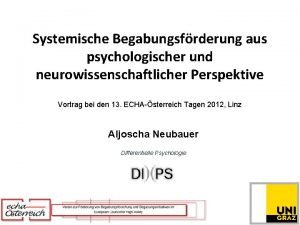 Systemische Begabungsfrderung aus psychologischer und neurowissenschaftlicher Perspektive Vortrag