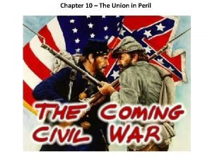 Chapter 10 The Union in Peril I Section