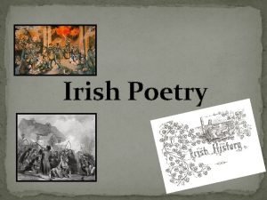 Irish Poetry Wafa Abdullah AlAqeel Introduction The history
