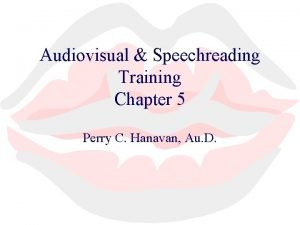 Audiovisual Speechreading Training Chapter 5 Perry C Hanavan