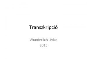 Transzkripci Wunderlich Lvius 2015 Az RNS tpusai m