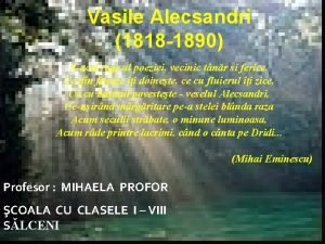 Vasile Alecsandri 1818 1890 Sacel rege al poeziei