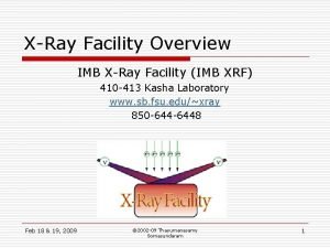 XRay Facility Overview IMB XRay Facility IMB XRF