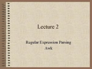 Lecture 2 Regular Expression Parsing Awk Shell Quoting