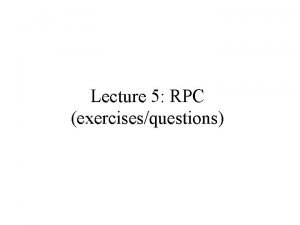 Lecture 5 RPC exercisesquestions First Six Steps of