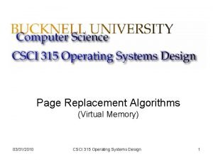 Page Replacement Algorithms Virtual Memory 03312010 CSCI 315