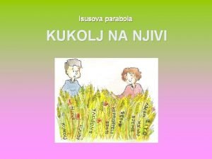 Isusova parabola KUKOLJ NA NJIVI Kukolj Mt 13