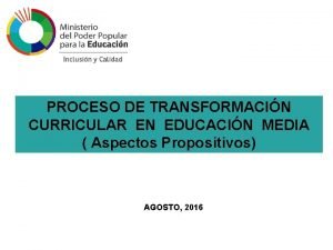 PROCESO DE TRANSFORMACIN CURRICULAR EN EDUCACIN MEDIA Aspectos