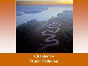Chapter 14 Water Pollution Water Pollution Water pollution Chapter 14 Water Pollution Water Pollution Water pollution