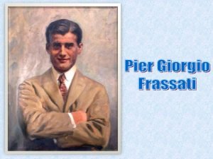 Pier Giorgio Frassati naci en Turn el 6