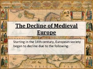 The Decline of Medieval Europe Starting in the